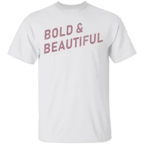 Bold And Beautiful T-Shirt