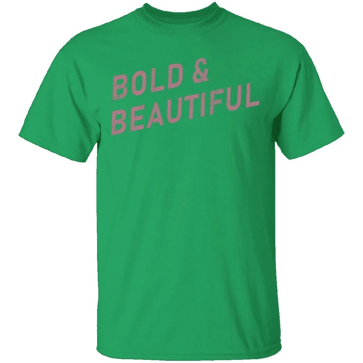 Bold And Beautiful T-Shirt