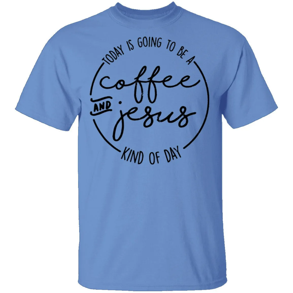 Coffee and Jesus Kind of Day T-Shirt