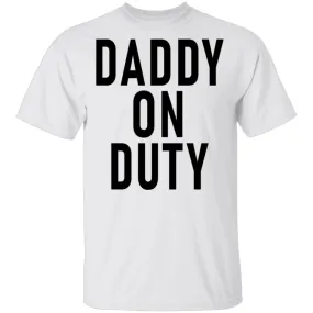 Daddy On Duty T-Shirt